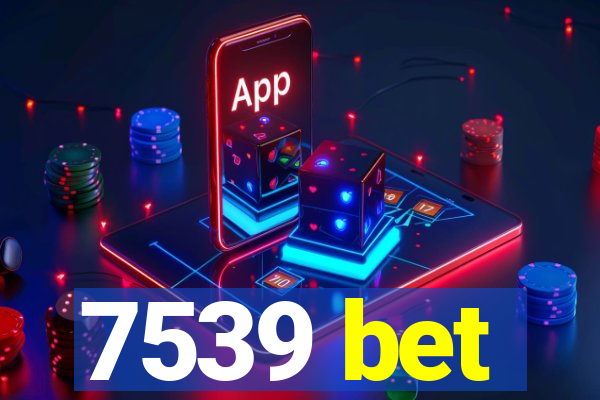 7539 bet